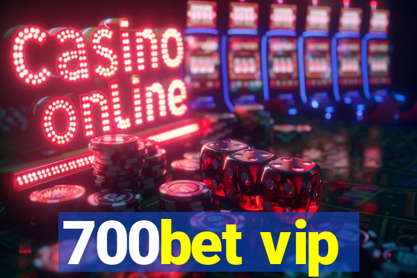 700bet vip